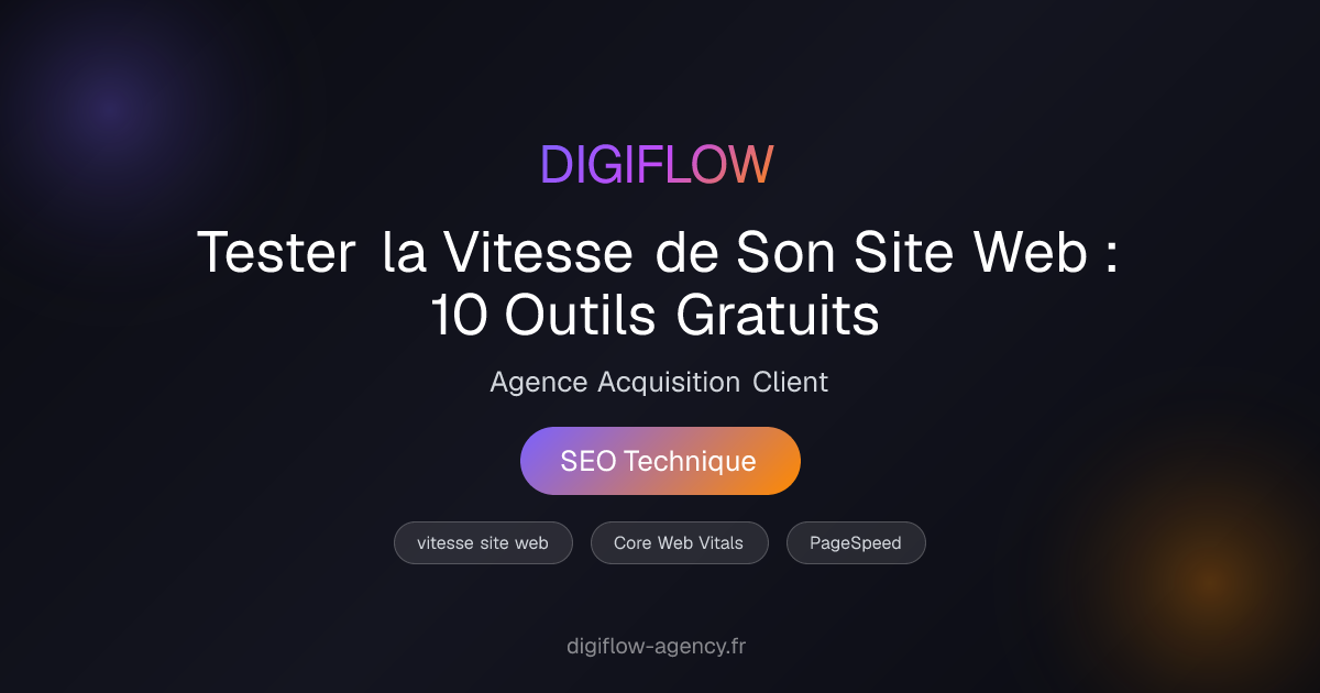 Tester la Vitesse de Son Site Web : 10 Outils Gratuits | Digiflow
